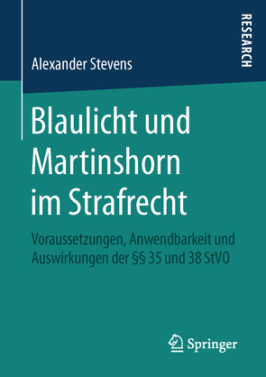 Blaulicht und Martinshorn im Strafrecht von Stevens,  Alexander