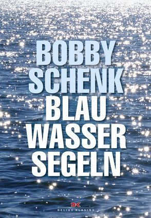 Blauwassersegeln von Schenk,  Bobby