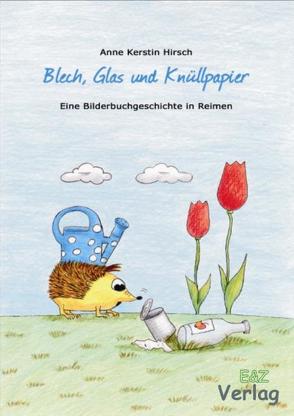 Blech, Glas und Knüllpapier von Hirsch,  Anne K
