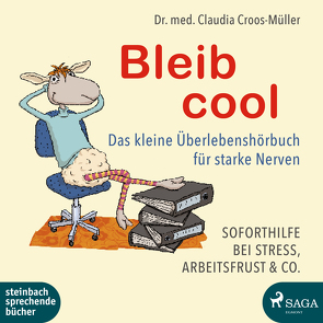 Bleib cool – Das kleine Überlebenshörbuch für starke Nerven von Croos-Müller,  Dr. Claudia, Seifert,  Jutta