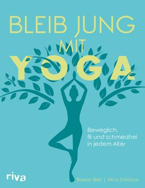 Bleib jung mit Yoga von Bell,  Baxter, Zolotow,  Nina