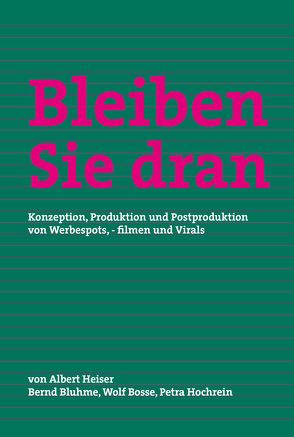 Bleiben Sie dran von Bluhme,  Bernd, Bosse,  Wolf, Heiser,  Albert, Heiser,  Maximilian, Hochrein,  Petra, Wind,  Thomas