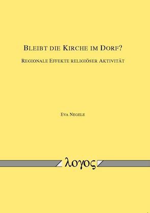 Bleibt die Kirche im Dorf? von Negele,  Eva