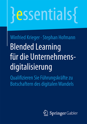 Blended Learning für die Unternehmensdigitalisierung von Hofmann,  Stephan, Krieger,  Winfried