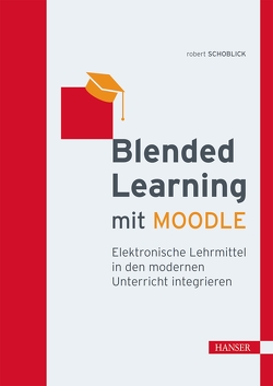 Blended Learning mit MOODLE von Schoblick,  Robert
