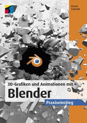 3D-Grafiken und Animationen mit Blender von Schmidt,  Bernd