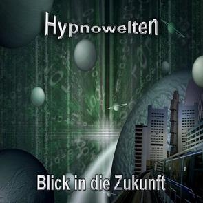Blick in die Zukunft (Hypnose CD) von Gorka,  Michael