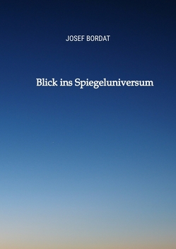 Blick ins Spiegeluniversum von Bordat,  Josef