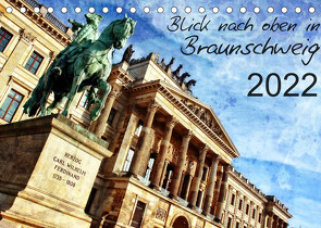 Blick nach oben in Braunschweig (Tischkalender 2022 DIN A5 quer) von Silberstein,  Reiner