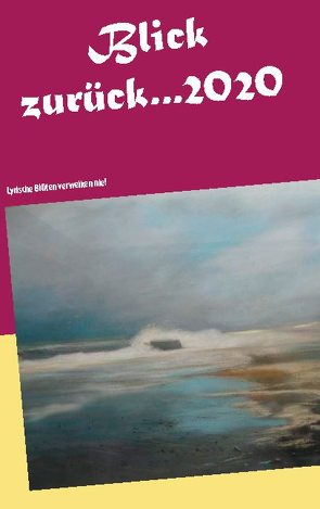 Blick zurück 2020… von Rosarius,  Bernd