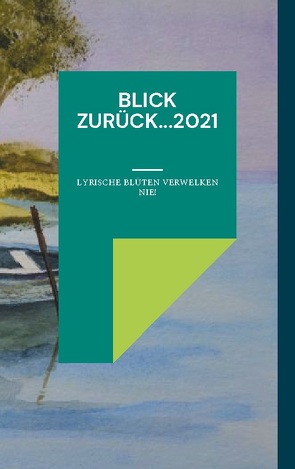 Blick zurück…2021 von Rosarius,  Bernd