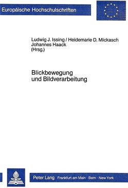 Blickbewegungsforschung und Bildverarbeitung von Haack,  Johannes, Issing,  Ludwig J., Mickasch,  Heidemarie D.