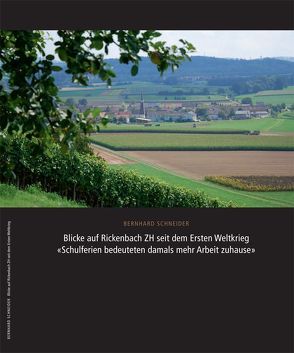 Blicke auf Rickenbach ZH seit dem Ersten Weltkrieg von Schneider,  Bernhard