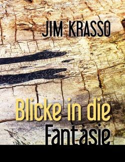 Blicke in die Fantasie von Krasso,  Jim