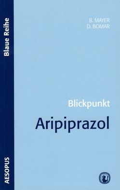 Blickpunkt Aripiprazol von Bomar,  Daniel, Mayer,  Bodo