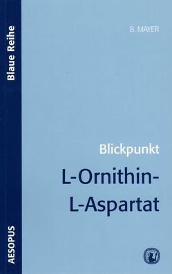 Blickpunkt L-Ornithin-L-Aspartat von Mayer,  Bodo