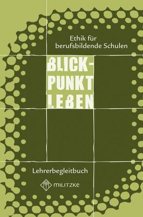 Blickpunkt Leben- Ethik für berufsbildende Schulen von Heublein,  Ulrich, Luutz,  Eveline