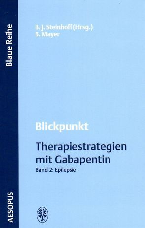 Blickpunkt Therapiestrategien mit Gabapentin – Band 2: Epilepsie von Mayer,  Bodo, Steinhoff,  Bernhard J