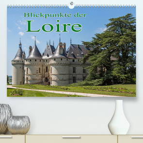 Blickpunkte der Loire (Premium, hochwertiger DIN A2 Wandkalender 2023, Kunstdruck in Hochglanz) von Schütter,  Stefan