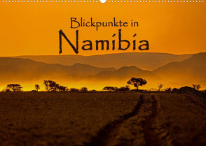 Blickpunkte in Namibia (Wandkalender 2022 DIN A2 quer) von Schütter,  Stefan