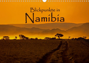 Blickpunkte in Namibia (Wandkalender 2022 DIN A3 quer) von Schütter,  Stefan