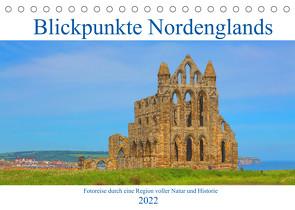 Blickpunkte Nordenglands (Tischkalender 2022 DIN A5 quer) von Schütter,  Stefan