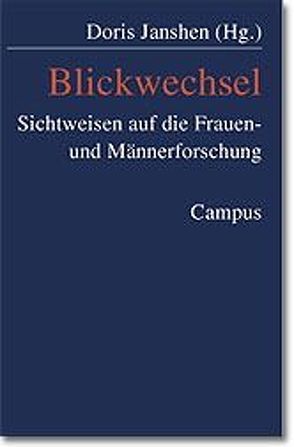 Blickwechsel von Böhnisch,  Lothar, Döge,  Peter, Janshen,  Doris, Kreisky,  Eva, Metz-Göckel,  Sigrid, Meuser,  Michael, Möller,  Kurt, Nickel,  Hildegard M, Stahr,  Ingeborg