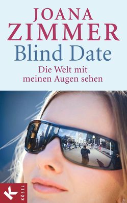 Blind Date – Die Welt mit meinen Augen sehen von Zimmer,  Joana