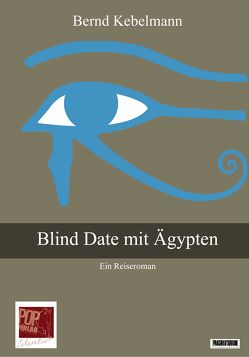 Blind Date mit Ägypten von Kebelmann,  Bernd, Pop,  Traoian