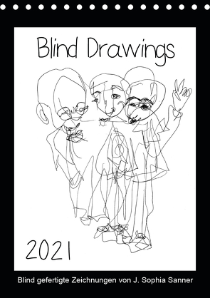 Blind Drawings – blind gefertigte Zeichnungen von Künstlerin J. Sophia Sanner (Tischkalender 2021 DIN A5 hoch) von Sophia Sanner,  J.