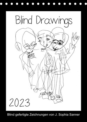 Blind Drawings – blind gefertigte Zeichnungen von Künstlerin J. Sophia Sanner (Tischkalender 2023 DIN A5 hoch) von Sophia Sanner,  J.