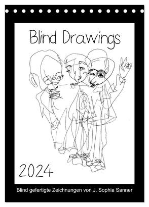 Blind Drawings – blind gefertigte Zeichnungen von Künstlerin J. Sophia Sanner (Tischkalender 2024 DIN A5 hoch), CALVENDO Monatskalender von Sophia Sanner,  J.