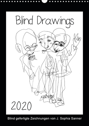 Blind Drawings – blind gefertigte Zeichnungen von Künstlerin J. Sophia Sanner (Wandkalender 2020 DIN A3 hoch) von Sophia Sanner,  J.
