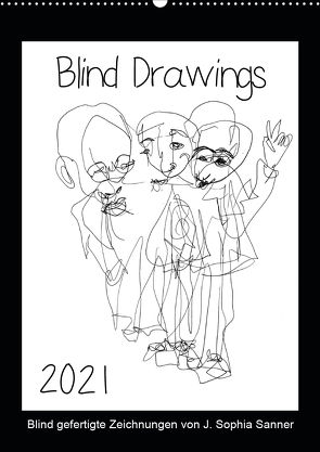 Blind Drawings – blind gefertigte Zeichnungen von Künstlerin J. Sophia Sanner (Wandkalender 2021 DIN A2 hoch) von Sophia Sanner,  J.