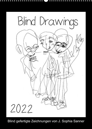 Blind Drawings – blind gefertigte Zeichnungen von Künstlerin J. Sophia Sanner (Wandkalender 2022 DIN A2 hoch) von Sophia Sanner,  J.