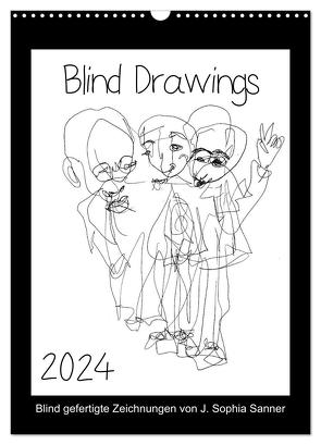 Blind Drawings – blind gefertigte Zeichnungen von Künstlerin J. Sophia Sanner (Wandkalender 2024 DIN A3 hoch), CALVENDO Monatskalender von Sophia Sanner,  J.
