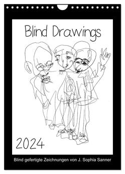 Blind Drawings – blind gefertigte Zeichnungen von Künstlerin J. Sophia Sanner (Wandkalender 2024 DIN A4 hoch), CALVENDO Monatskalender von Sophia Sanner,  J.