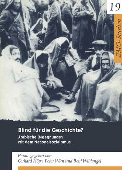 Blind für die Geschichte? von Höpp,  Gerhard, Wien,  Peter, Wildangel,  René