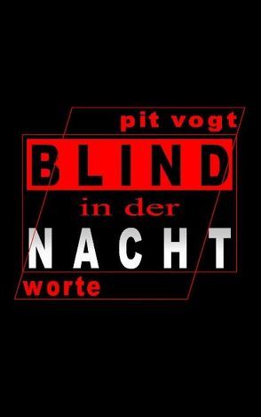 Blind in der Nacht von Vogt,  Pit