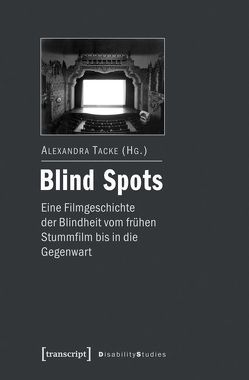 Blind Spots – eine Filmgeschichte der Blindheit vom frühen Stummfilm bis in die Gegenwart von Tacke,  Alexandra