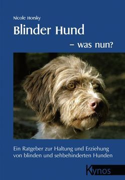 Blinder Hund – was nun? von Horsky,  Nicole