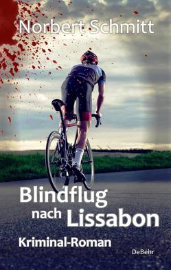 Blindflug nach Lissabon – Kriminal-Roman von Schmitt,  Norbert
