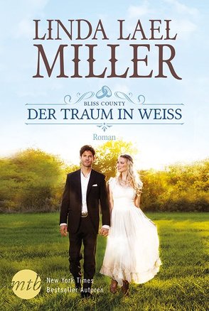 Bliss County – Der Traum in Weiß von Miller,  Linda Lael, Trautmann,  Christian