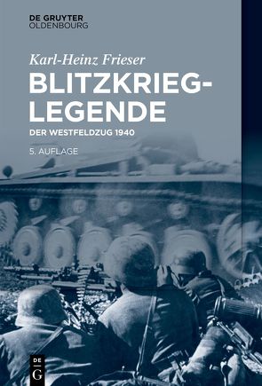 Blitzkrieg-Legende von Frieser,  Karl-Heinz