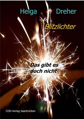 Blitzlichter von Dreher,  Helga