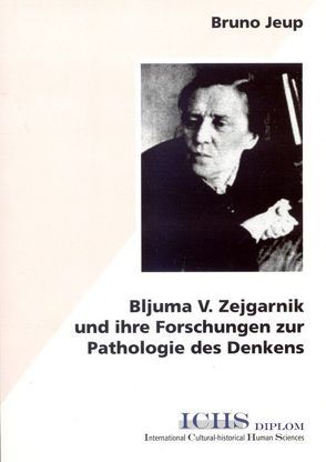 Bljuma V. Zejgarnik und ihre Forschungen zur Pathologie des Denkens von Jeup,  Bruno