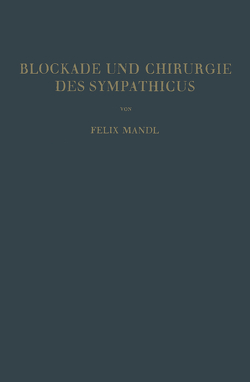 Blockade und Chirurgie des Sympathicus von Mandl,  Felix