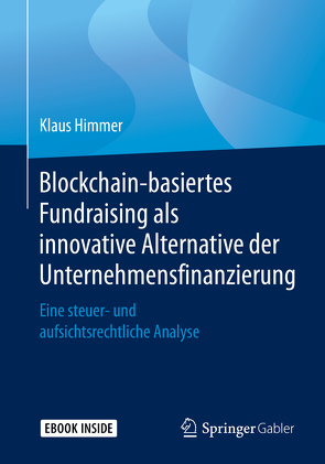 Blockchain-basiertes Fundraising als innovative Alternative der Unternehmensfinanzierung von Himmer,  Klaus