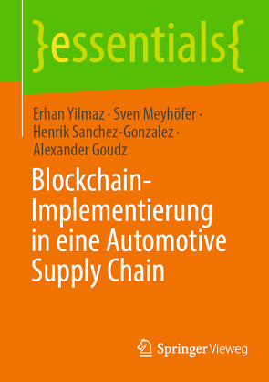 Blockchain-Implementierung in eine Automotive Supply Chain von Goudz,  Alexander, Meyhöfer,  Sven, Sanchez-Gonzalez,  Henrik, Yilmaz,  Erhan