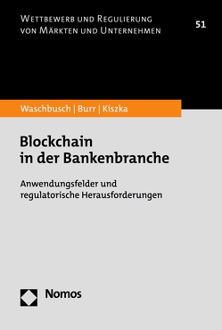 Blockchain in der Bankenbranche von Burr,  Julius, Kiszka,  Sabrina, Waschbusch,  Gerd